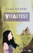 Couverture du livre « Vitaltest t.1 ; sans repères » de Clara Suchere aux éditions Yucca Éditions