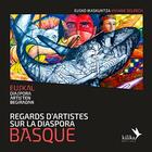 Couverture du livre « Regards d'artistes sur la diaspora basque » de Viviane Delpech aux éditions Kilika
