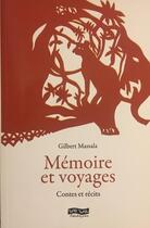 Couverture du livre « Mémoire et voyages : contes et récits » de Gilbert Massala aux éditions Wa'wa