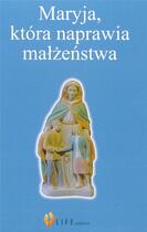 Couverture du livre « Maryja, ktora naprawia malzenstwa » de Guillaume D' Alancon aux éditions Life