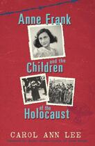 Couverture du livre « Anne Frank And Children Of The Holocaust » de Lee Carol Ann aux éditions Children Pbs