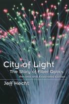 Couverture du livre « City of Light: The Story of Fiber Optics » de Hecht Jeff aux éditions Oxford University Press Usa