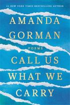 Couverture du livre « Amanda Gorman call us what we carry » de Amanda Gorman aux éditions Random House Us