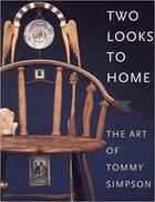 Couverture du livre « Two looks to home ; the art of Tommy Simpson » de Tommy Simpson aux éditions Little Brown Usa