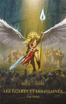 Couverture du livre « Warhammer 40.000 - the Horus Heresy : siege of Terra Tome 2 : les égarés et les damnés » de Guy Haley aux éditions Black Library