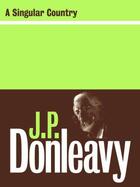 Couverture du livre « A Singular Country » de Donleavy J P aux éditions Lilliput Press Digital