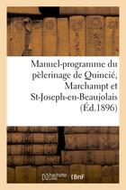 Couverture du livre « Manuel-programme du pelerinage de quincie, marchampt et st-joseph-en-beaujolais - a notre-dame de fo » de  aux éditions Hachette Bnf