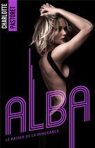 Couverture du livre « Alba, le baiser de la vengeance » de Pastoret Charlotte aux éditions Hlab