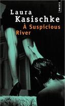 Couverture du livre « À Suspicious River » de Laura Kasischke aux éditions Points