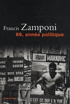 Couverture du livre « 69, année politique » de Francis Zamponi aux éditions Seuil