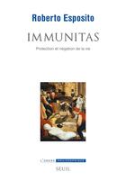 Couverture du livre « Immunitas ; protection et négation de la vie » de Roberto Esposito aux éditions Seuil