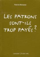 Couverture du livre « Les patrons sont-ils trop payés ? » de Patrick Bonazza aux éditions Larousse