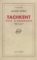 Couverture du livre « Tachkent, ville d'abondance » de Nevierov Alexandre aux éditions Gallimard