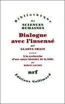 Couverture du livre « Dialogue avec l'insensé ; à la recherche d'une autre histoire de la folie » de Marcel Gauchet et Gladys Swain aux éditions Gallimard