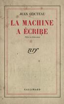 Couverture du livre « La machine à écrire ; pièce en trois actes » de Jean Cocteau aux éditions Gallimard (patrimoine Numerise)