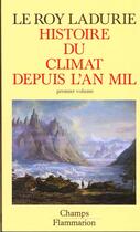 Couverture du livre « Histoire du climat depuis l'an mil t1 » de Le Roy Ladurie Emman aux éditions Flammarion
