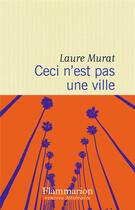 Couverture du livre « Ceci n'est pas une ville » de Laure Murat aux éditions Flammarion