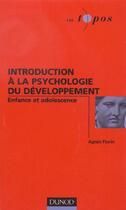 Couverture du livre « Introduction à la psychologie du développement ; enfance et adolescence » de Agnes Florin aux éditions Dunod