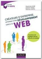 Couverture du livre « Créateurs d'entreprise, optimisez votre développement grâce au web ! » de Alain Bosetti et Alexandre Ayme et Antoine Gastal et Mathieu Gastal aux éditions Dunod