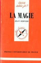 Couverture du livre « La magie qsj 413 » de Servier J aux éditions Que Sais-je ?