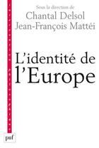 Couverture du livre « L'identité de l'Europe » de Jean-Francois Mattei et Chantal Delsol aux éditions Puf