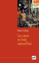 Couverture du livre « Les castes en Inde aujourd'hui » de Robert Deliege aux éditions Puf