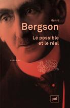 Couverture du livre « Le possible et le réel (2e édition) » de Henri Bergson aux éditions Puf