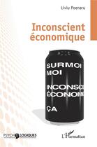 Couverture du livre « Inconscient économique » de Liviu Poenaru aux éditions L'harmattan