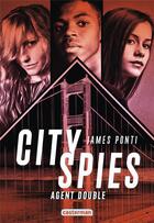 Couverture du livre « City spies Tome 2 : agent double » de James Ponti aux éditions Casterman