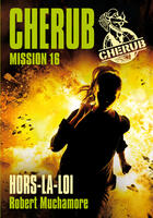 Couverture du livre « Cherub mission T.16 ; hors-la-loi » de Robert Muchamore aux éditions Casterman Jeunesse