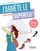 Couverture du livre « J'arrête le superflu » de Joanne Tatham aux éditions Eyrolles