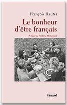 Couverture du livre « Le bonheur d'être français » de Francois Hauter aux éditions Fayard