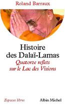 Couverture du livre « Histoire des Dalaï-Lamas : Quatorze reflets sur le Lac des Visions » de Roland Barraux aux éditions Albin Michel