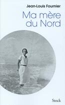 Couverture du livre « Ma mère du Nord » de Jean-Louis Fournier aux éditions Stock
