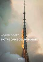 Couverture du livre « Notre-Dame de l'humanité » de Adrien Goetz aux éditions Grasset Et Fasquelle