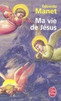 Couverture du livre « Ma vie de jésus » de Manet-E aux éditions Le Livre De Poche