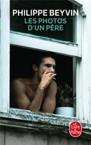 Couverture du livre « Les photos d'un père » de Philippe Beyvin aux éditions Le Livre De Poche