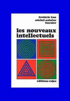 Couverture du livre « Les nouveaux intellectuels » de Michel-Antoine Burnier et Frederic Bon aux éditions Cujas