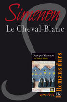 Couverture du livre « Le Cheval-Blanc » de Georges Simenon aux éditions Omnibus