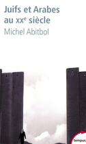 Couverture du livre « Juifs et arabes au XX siècle » de Michel Abitbol aux éditions Tempus/perrin