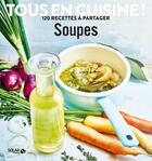 Couverture du livre « Soupes ; tous en cuisine ! » de  aux éditions Solar