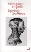 Couverture du livre « La physiologie des fantômes » de Francois-George Maugarlone aux éditions Christian Bourgois