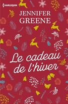 Couverture du livre « Le cadeau de l'hiver » de Jennifer Greene aux éditions Harlequin