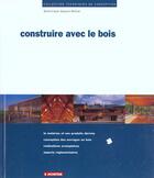 Couverture du livre « Construire avec le bois » de Gauzin-Muller D. aux éditions Le Moniteur