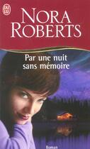 Couverture du livre « Par une nuit sans memoire » de Nora Roberts aux éditions J'ai Lu