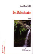 Couverture du livre « Les bellezêveries » de Anne-Marie Lara aux éditions L'harmattan