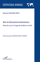 Couverture du livre « Droit des organisations internationales ; notes de cours à l'usage des étudiants en droit » de Benjamin Mulamba Mbuyi aux éditions L'harmattan