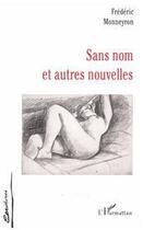 Couverture du livre « Sans nom et autres nouvelles » de Frederic Monneyron aux éditions Editions L'harmattan