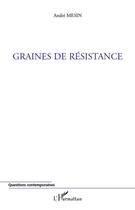 Couverture du livre « Graines de résistance » de Andre Mesin aux éditions Editions L'harmattan