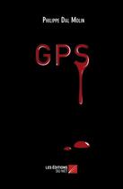 Couverture du livre « GPS » de Philippe Dal Molin aux éditions Editions Du Net